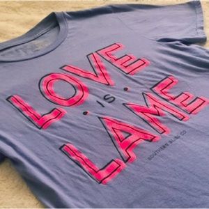 Southern Bliss Love is Lame T shirt